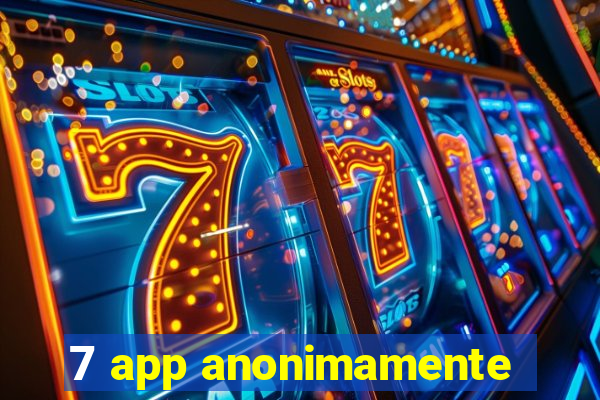 7 app anonimamente